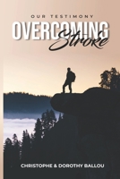 Overcoming Stroke: Our Testimony 1916005705 Book Cover