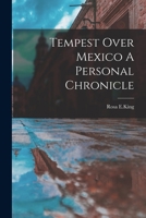 Tempest over Mexico: A Personal Chronicle (American imperialism) 1015454259 Book Cover