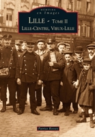 Lille - Tome II / Lille-Centre, Vieux-Lille 2842538293 Book Cover