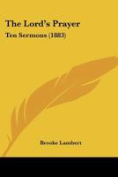 The Lord's Prayer: Ten Sermons 1377314251 Book Cover