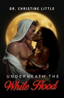 Underneath the White Hood 1970487224 Book Cover