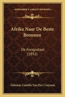 Afrika Naar De Beste Bronnen: De Kongostaat (1892) 1168379040 Book Cover