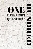 One Hundred Date Night Questions: This is a 6X9 100 page notebook with engaging questions for a fun date night. 1079168907 Book Cover