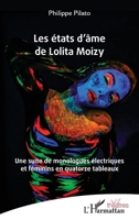 Les états d’âme de Lolita Moizy: Une suite de monologues électriques et féminins en quatorze tableaux (Théâtres) (French Edition) 2336434873 Book Cover