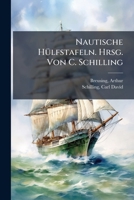 Nautische Hülfstafeln. Hrsg. Von C. Schilling 1247059065 Book Cover