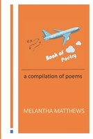 Book of Poetry: A compilation of poems written by Melantha Matthews B0BXMTGQ25 Book Cover