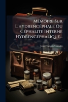 Mémoire sur l'hydrencéphale ou Céphalite interne hydrencéphalique 1271189151 Book Cover