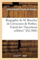 Biographie de M. Boucher de Crèvecoeur de Perthes. Extrait des 'Sauveteurs célèbres' (Histoire) 2012473962 Book Cover