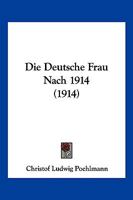 Die Deutsche Frau Nach 1914... 1278219579 Book Cover
