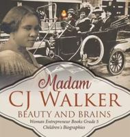 Madame CJ Walker: Beauty and Brains Woman Entrepreneur Books Grade 5 Children's Biographies 1541960890 Book Cover