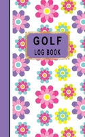 Golf Log Book: Women Golfers Scorecard Game Stats Yardage Course Hole Par Tee Time Sport Tracker Fit In Bag 5 x 8 Small Size Game Details Note Score For 52 Games Floral Purple Pink Flowers 1671255046 Book Cover