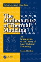 Mathematics of Thermal Modeling : An Introduction to the Theory of Laser Material Processing 1032684747 Book Cover