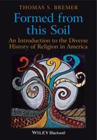 Formed from This Soil: The Diversity of Religious Life in American History 1405189266 Book Cover