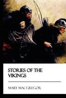 Stories of the Vikings 1493781766 Book Cover