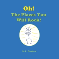 Oh, The Places You Will Rock! 1477590234 Book Cover