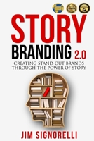 StoryBranding 2.0: Creating Standout Brands Through The Purpose of Story 1608321452 Book Cover