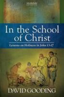 In the School of Christ: A Study of Christ's Teaching on Holiness, John 13-17 1874584419 Book Cover