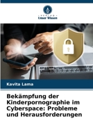 Bekämpfung der Kinderpornographie im Cyberspace: Probleme und Herausforderungen 6206252248 Book Cover