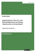 Argumentarten. Eine Pro- und Kontra-Diskussion zum Thema "Rauchverbot in Deutschland: Argumentieren und Er�rtern 3656526559 Book Cover