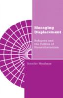 Managing Displacement: Refugees and the Politics of Humanitarianism 0816633541 Book Cover