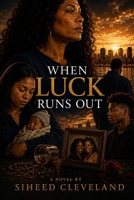 When luck runs out (The luck and consequences series) B0HFVJKQC7 Book Cover