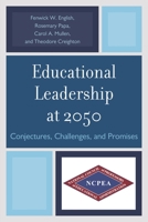 Educational Leadership at 2050: Conjectures, Challenges, and Promises 161048794X Book Cover