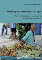 Working and Learning at old Age. Theory and evidence in an emerging European field of research 3869554134 Book Cover