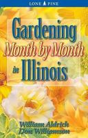 Gardening Month by Month in Illinois 1551053756 Book Cover