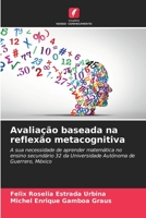 Avaliação baseada na reflexão metacognitiva: A sua necessidade de aprender matemática no ensino secundário 32 da Universidade Autónoma de Guerrero, México 6206010805 Book Cover