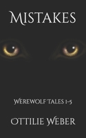 Mistakes: Werewolf Tales 1-5 1097312194 Book Cover