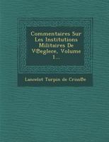 Commentaires Sur Les Institutions Militaires de Végèce, Volume 1... 1148464549 Book Cover