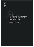 The Extraordinary Planner ORIGINAL 2025: A Multi-Use Calendar, Coaching Tools, Schedule and Journal to Manage Your Life, Business, Family, Money, and ... & Organized, Even When You Are Crazy Busy 1965886000 Book Cover