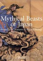 Mythical Beasts of Japan: From Evil Creatures to Sacred Beings 4894447886 Book Cover