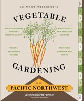 Vegetable Gardening in the Pacific Northwest: A Timber Press Guide 1604693517 Book Cover