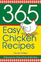 365 Easy Chicken Recipes: A Recipe for Every Day of the Year 1602612846 Book Cover