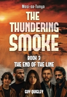 The Thundering Smoke Book 3: The End Of The Line 1967421234 Book Cover