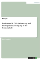 Institutionelle Diskriminierung und Bildungsbenachteiligung in der Grundschule 3346439763 Book Cover