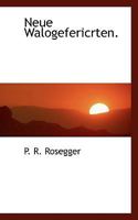 Neue Walogefericrten. 1117312801 Book Cover