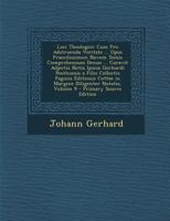 Loci Theologici: Cum Pro Adstruenda Veritate ... Opus Praecilissimun Novem Tomis Comprehensum Denuo ... Curavit Adjectis Notis Ipsius G 1287976603 Book Cover