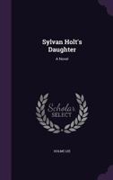 Sylvan Holt's Daughter 1519708068 Book Cover