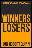 Winners Win. Losers Make Excuses. B0BZBN18Y7 Book Cover