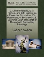 J. Donald Halsted, E.M. Nichols, and B.F. Grizzle, as a Protective Committee, Etc., Petitioners, v. Securities U.S. Supreme Court Transcript of Record with Supporting Pleadings 1270368141 Book Cover