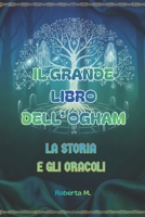 IL GRANDE LIBRO DELL' OGHAM: La Storia e gli Oracoli (Italian Edition) B0H1Q7JS1T Book Cover