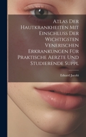 Atlas Der Hautkrankheiten Mit Einschluss Der Wichtigsten Venerischen Erkrankungen Für Praktische Aerzte Und Studierende Suppl 102108316X Book Cover