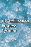 Crystallization Process Systems 0750655208 Book Cover