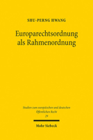 Europarechtsordnung Als Rahmenordnung : Versuch Einer ?berwindung der Dualistischen Konstruktion Von Staatlichen und ?berstaatlichen Rechtsordnungen 3161590163 Book Cover