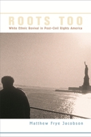 Roots Too: White Ethnic Revival in Post-Civil Rights America 0674027434 Book Cover