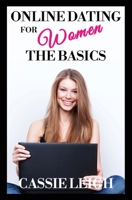 Online Dating for Women: The Basics 1950902552 Book Cover