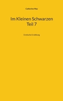 Im Kleinen Schwarzen Teil 7: Erotische Erzählung (German Edition) 3758301823 Book Cover