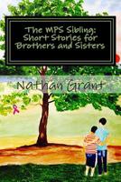 The MPS Sibling: Short Stories for Brothers and Sisters 1517332915 Book Cover